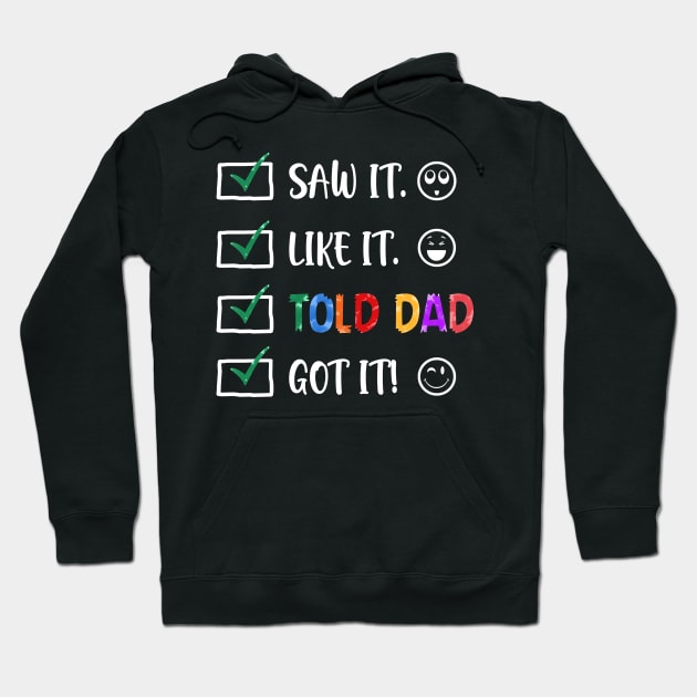 Saw It Like It Told Dad Got It Funny Kids Hoodie by Bensonn